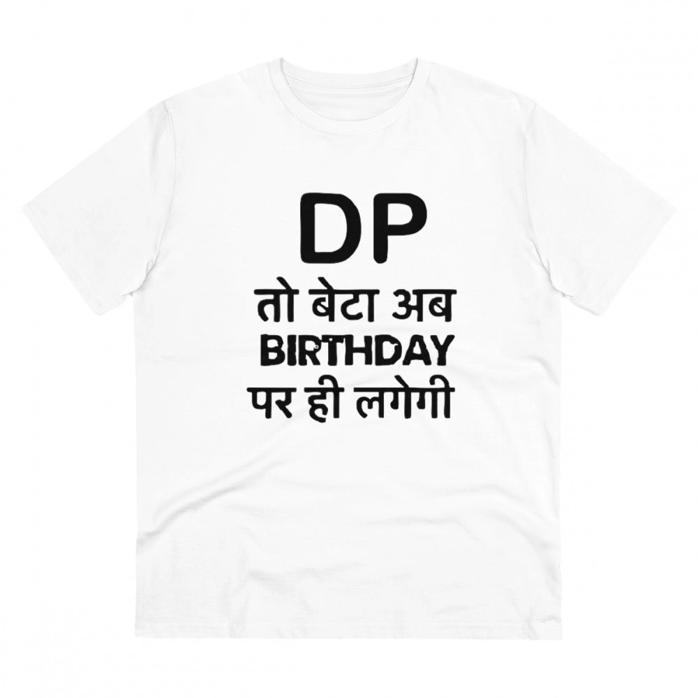 HamariDookan Men's PC Cotton Dp To Ab Birthday Par Hi Lagegi Printed T Shirt (Color: White, Thread Count: 180GSM)
